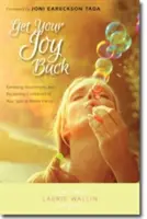 Získejte zpět svou radost: Zbavte se zášti a získejte zpět důvěru v rodině se speciálními potřebami - Get Your Joy Back: Banishing Resentment and Reclaiming Confidence in Your Special Needs Family