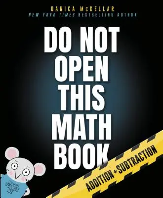 Neotvírejte tuto knihu matematiky: Sčítání + odčítání - Do Not Open This Math Book: Addition + Subtraction