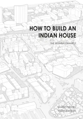 Jak postavit indický dům: Příklad Bombaje - How to Build an Indian House: The Mumbai Example