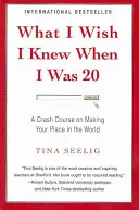 Co bych si přál vědět, když mi bylo 20 let - rychlokurz, jak se prosadit ve světě - What I Wish I Knew When I Was 20 - A Crash Course on Making Your Place in the World