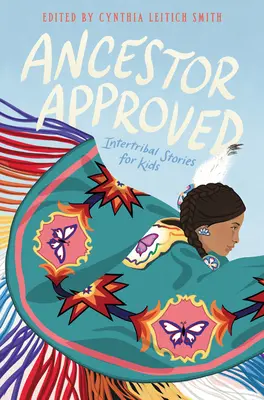 Ancestor Approved: Příběhy mezi kmeny pro děti - Ancestor Approved: Intertribal Stories for Kids