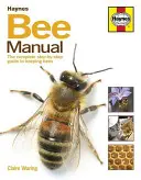 Příručka pro včely: Kompletní průvodce krok za krokem pro chov včel - Bee Manual: The Complete Step-By-Step Guide to Keeping Bees