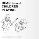 Mrtvé děti si hrají: Obrázková kniha - Dead Children Playing: A Picture Book