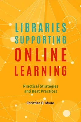 Knihovny podporující online vzdělávání: Praktické strategie a osvědčené postupy - Libraries Supporting Online Learning: Practical Strategies and Best Practices