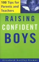 Výchova sebevědomých chlapců: 100 tipů pro rodiče a učitele - Raising Confident Boys: 100 Tips for Parents and Teachers