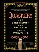 Šarlatánství: Krátké dějiny nejhorších způsobů léčení všeho možného - Quackery: A Brief History of the Worst Ways to Cure Everything