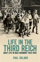 Život ve Třetí říši - každodenní život v nacistickém Německu v letech 1933-1945 - Life in the Third Reich - Daily Life in Nazi Germany, 1933-1945