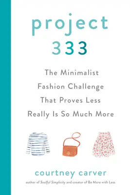 Projekt 333: Minimalistická módní výzva, která dokazuje, že méně je opravdu mnohem více - Project 333: The Minimalist Fashion Challenge That Proves Less Really Is So Much More