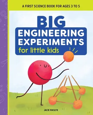 Velké technické experimenty pro malé děti: První vědecká kniha pro děti od 3 do 5 let - Big Engineering Experiments for Little Kids: A First Science Book for Ages 3 to 5