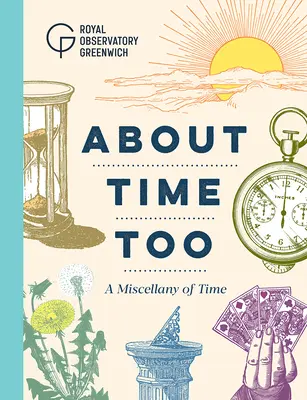 Také o čase: A Miscellany of Time: A Miscellany of Time - About Time Too: A Miscellany of Time