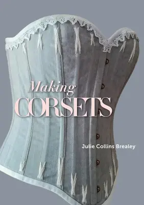 Výroba korzetů - Making Corsets