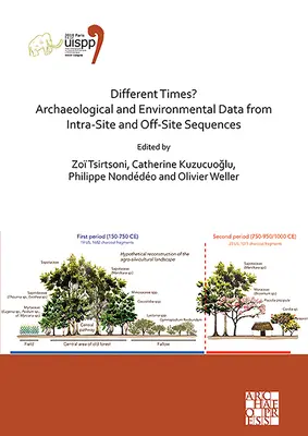 Jiné časy? Archeologická a environmentální data z vnitroareálových a mimoareálových sekvencí: Sborník příspěvků z XVIII. světového kongresu Uispp (4.-9. června). - Different Times? Archaeological and Environmental Data from Intra-Site and Off-Site Sequences: Proceedings of the XVIII Uispp World Congress (4-9 June