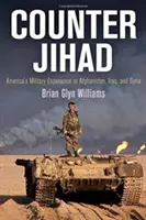Boj proti džihádu: Americká vojenská zkušenost v Afghánistánu, Iráku a Sýrii - Counter Jihad: America's Military Experience in Afghanistan, Iraq, and Syria