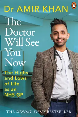 Doktor vás teď přijme: Vzestupy a pády mého života jako praktického lékaře v nemocnici Nhs - The Doctor Will See You Now: The Highs and Lows of My Life as an Nhs GP
