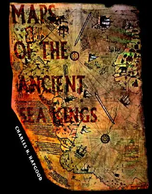 Mapy starověkých mořských králů: Důkazy o vyspělé civilizaci v době ledové - Maps of the Ancient Sea Kings: Evidence of Advanced Civilization in the Ice Age
