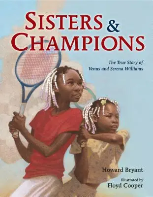 Sestry a šampionky: Pravdivý příběh Venus a Sereny Williamsových - Sisters and Champions: The True Story of Venus and Serena Williams