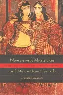 Ženy s kníry a muži bez vousů: Genderové a sexuální úzkosti íránské modernity - Women with Mustaches and Men Without Beards: Gender and Sexual Anxieties of Iranian Modernity