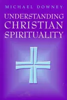 Porozumění křesťanské spiritualitě - Understanding Christian Spirituality