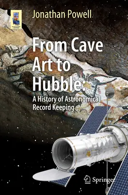 Od jeskynního umění k Hubblovi: Dějiny astronomických záznamů od Hubbla po Hubbla - From Cave Art to Hubble: A History of Astronomical Record Keeping