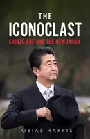 Ikonoklast: Šinzó Abe a nové Japonsko - The Iconoclast: Shinzo Abe and the New Japan