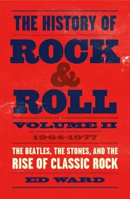 Dějiny rock & rollu, 2. díl: 1964-1977: Beatles, Stouni a vzestup klasického rocku - The History of Rock & Roll, Volume 2: 1964-1977: The Beatles, the Stones, and the Rise of Classic Rock