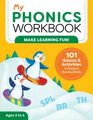Můj pracovní sešit k fonetice: 101 her a aktivit na podporu čtenářských dovedností - My Phonics Workbook: 101 Games and Activities to Support Reading Skills
