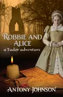 Robbie a Alice - tudorovské dobrodružství - Robbie and Alice - a Tudor adventure
