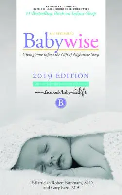 Jak se stát babywise: Vydání 2019: Dejte svému kojenci dar nočního spánku - interaktivní podpora - On Becoming Babywise: Giving Your Infant the Gift of Nighttime Sleep - Interactive Support - 2019 Edition