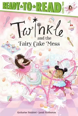 Twinkle a pohádkový dortový nepořádek: Připraveno ke čtení 2. úroveň - Twinkle and the Fairy Cake Mess: Ready-To-Read Level 2