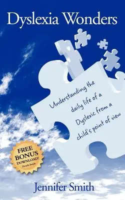 Zázraky dyslexie: Pochopení každodenního života dyslektiků z pohledu dítěte - Dyslexia Wonders: Understanding the Daily Life of a Dyslexic from a Child's Point of View