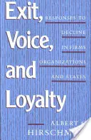 Exit, hlas a loajalita: Reakce na úpadek ve firmách, organizacích a státech. - Exit, Voice, and Loyalty: Responses to Decline in Firms, Organizations, and States