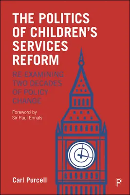 Politika reformy služeb pro děti: Přehodnocení dvou desetiletí politických změn - The Politics of Children's Services Reform: Re-Examining Two Decades of Policy Change
