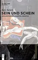 Sein Und Schein: Zkoumání existenciální sémiotiky - Sein Und Schein: Explorations in Existential Semiotics