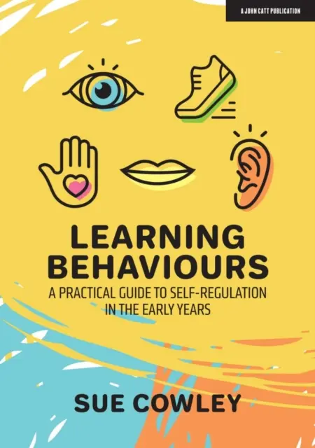 Chování při učení - praktický průvodce seberegulací v raném věku - Learning Behaviours - A Practical Guide to Self-Regulation in the Early Years