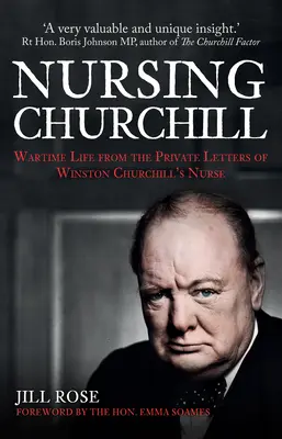 Ošetřovatelství Churchill: Válečný život ze soukromých dopisů ošetřovatelky Winstona Churchilla - Nursing Churchill: Wartime Life from the Private Letters of Winston Churchill's Nurse