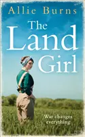 Land Girl - Nezapomenutelný historický román o lásce a naději - Land Girl - An Unforgettable Historical Novel of Love and Hope