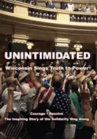 Unintimidated: Wisconsin zpívá pravdu moci - Unintimidated: Wisconsin Sings Truth to Power