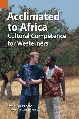 Aklimatizace v Africe: Kulturní kompetence pro obyvatele Západu - Acclimated to Africa: Cultural Competence for Westerners