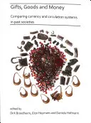 Dary, zboží a peníze: Srovnání měnových a oběhových systémů v minulých společnostech - Gifts, Goods and Money: Comparing Currency and Circulation Systems in Past Societies