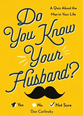 Znáte svého manžela?: Kvíz o muži ve vašem životě - Do You Know Your Husband?: A Quiz about the Man in Your Life
