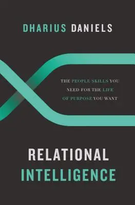 Vztahová inteligence: Lidské dovednosti, které potřebujete k životu, který chcete žít naplno - Relational Intelligence: The People Skills You Need for the Life of Purpose You Want
