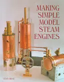 Výroba jednoduchých modelů parních strojů - Making Simple Model Steam Engines