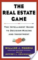 Hra o nemovitosti: Inteligentní průvodce rozhodováním a investováním - The Real Estate Game: The Intelligent Guide to Decisionmaking and Investment