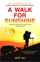 Procházka za slunečním svitem: Vycházka za sluncem: 2 160 mil dlouhá charitativní výprava po Appalačské stezce. - A Walk for Sunshine: A 2,160 Mile Expedition for Charity on the Appalachian Trail