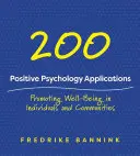 201 Aplikace pozitivní psychologie: Příručka psychologické psychologie: Podpora dobré pohody u jednotlivců a komunit - 201 Positive Psychology Applications: Promoting Well-Being in Individuals and Communities