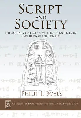 Scénář a společnost: Společenský kontext písemných praktik v Ugaritu pozdní doby bronzové. - Script and Society: The Social Context of Writing Practices in Late Bronze Age Ugarit