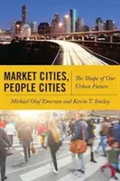 Tržní města, lidová města: Tvar naší městské budoucnosti - Market Cities, People Cities: The Shape of Our Urban Future