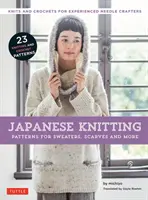 Japonské pletení: Vzory na svetry, šály a další: (15 vzorů pletení a 8 vzorů háčkování): Pletené a háčkované svetry pro zkušené řemeslnice - Japanese Knitting: Patterns for Sweaters, Scarves and More: Knits and Crochets for Experienced Needle Crafters (15 Knitting Patterns and 8 Crochet Pat