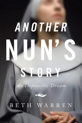 Další příběh jeptišky: Nemožný sen - Another Nun's Story: An Impossible Dream