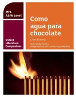 Oxford Literature Companions: Como agua para chocolate: studijní příručka pro španělštinu na úrovni AS/A - Oxford Literature Companions: Como agua para chocolate: study guide for AS/A Level Spanish set text